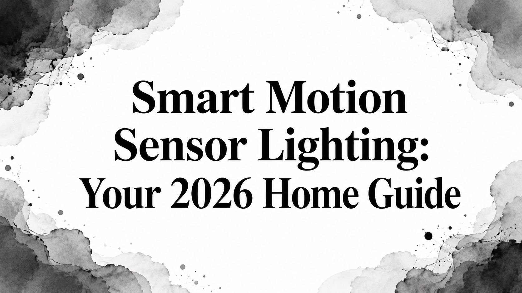 Smart Motion Sensor Lighting: Your 2026 Home Guide